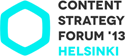 I'm speaking at the 2013 Content Strategy Forum in Helsinki, Finland on September 11-13, 2013!