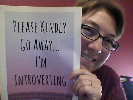 Please kindly go away... I'm introverting.