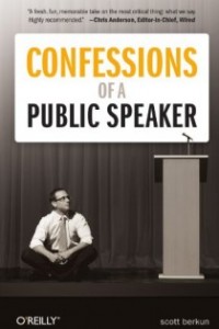 Confessions of a Public Speaker by Scott Berkun